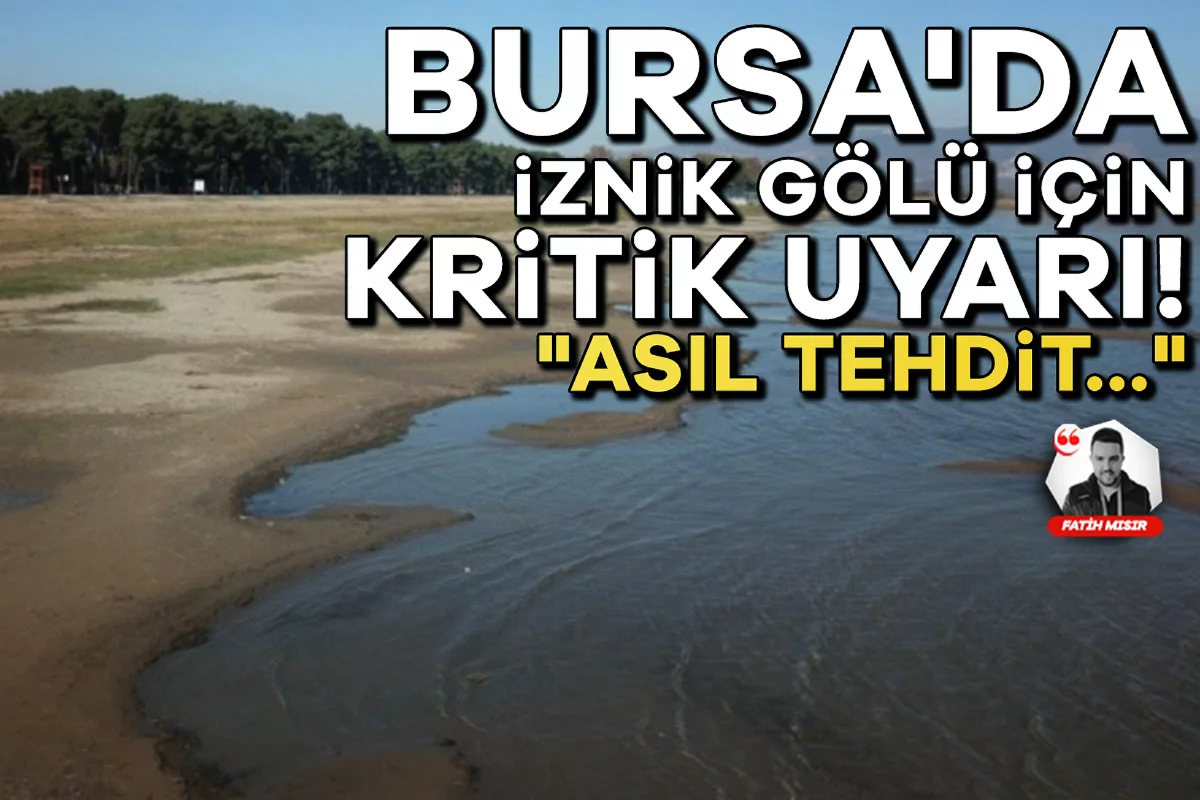 Bursa'da İznik Gölü için kritik uyarı! "Asıl tehdit..."