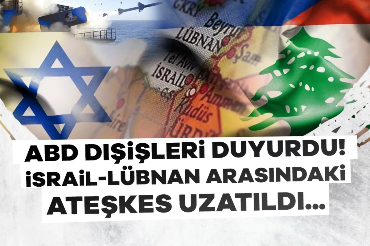 ABD duyurdu! İsrail-Lübnan arasındaki ateşkes uzatıldı...