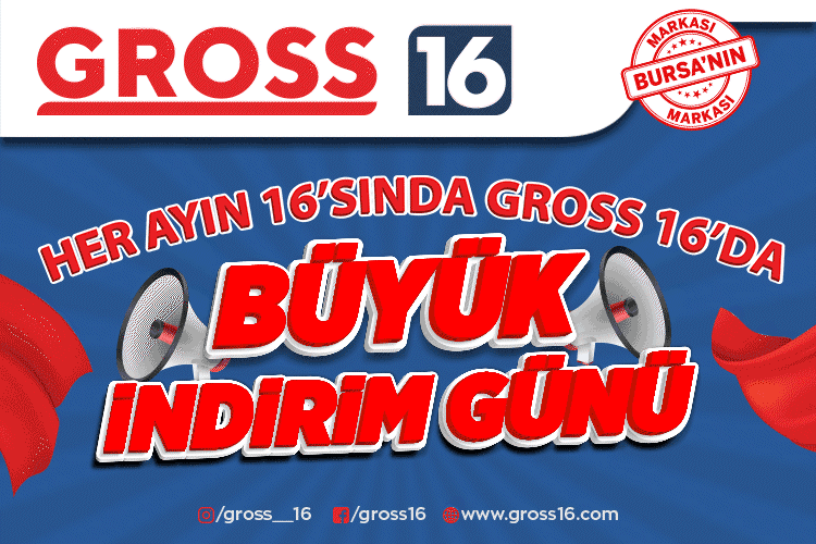 Her ayın 16'sında Bursalılar için GROSS 16'da büyük indirim...