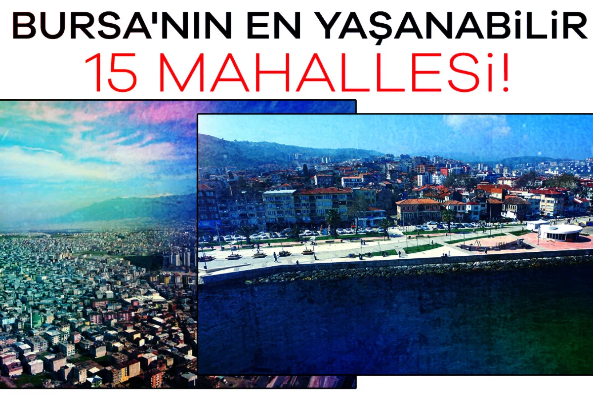 Bursa'nın en yaşanabilir 15 mahallesi!