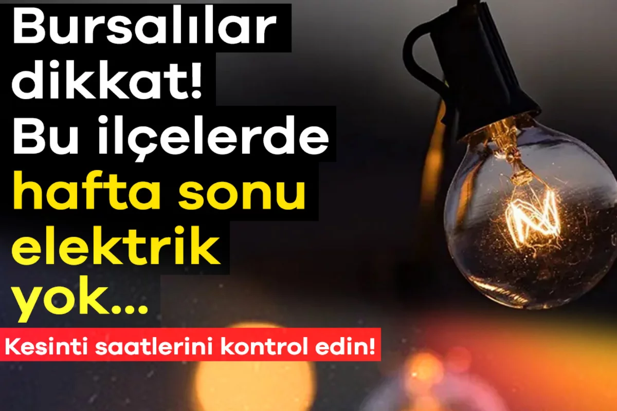 UEDAŞ Duyurdu: Bursa'da hafta sonu elektrik kesintisi yaşanacak!