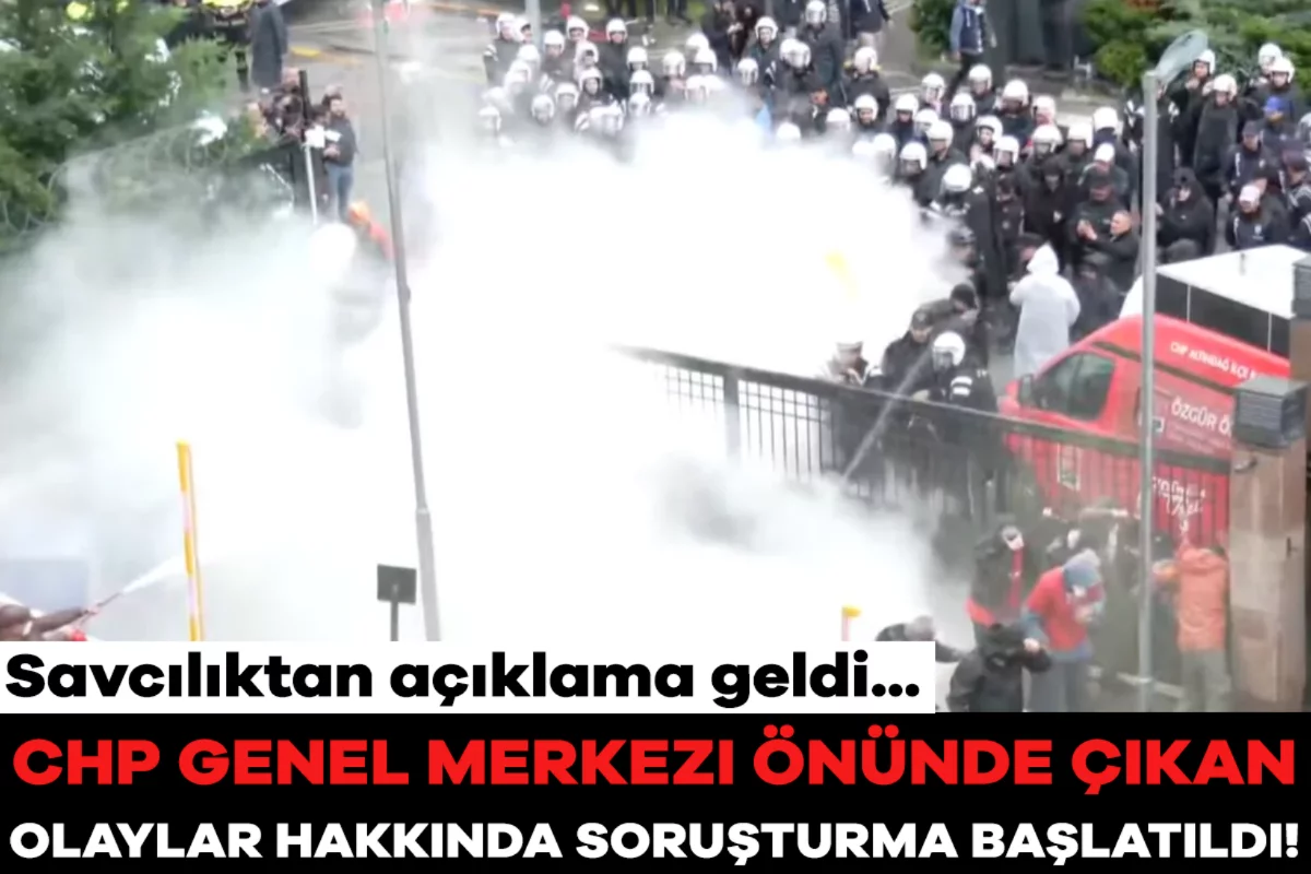 CHP Genel Merkezi önünde çıkan olaylar hakkında soruşturma başlatıldı! Savcılıktan açıklama geldi...