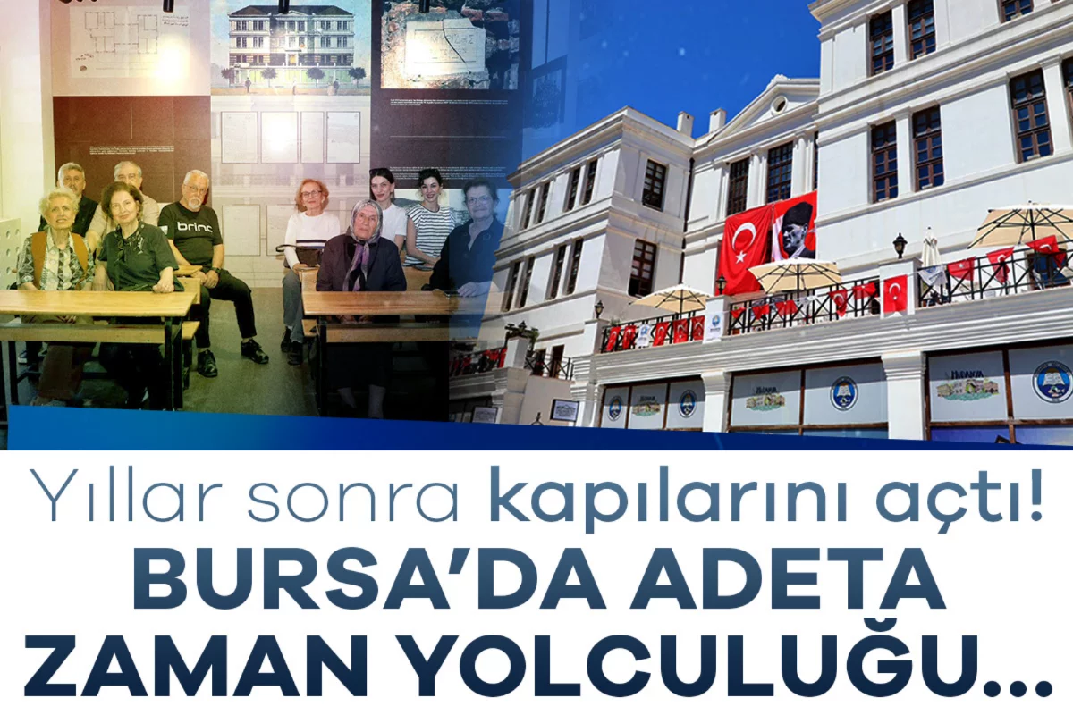 Yıllar sonra kapılarını açtı! Bursa'da adeta zaman yolculuğu...