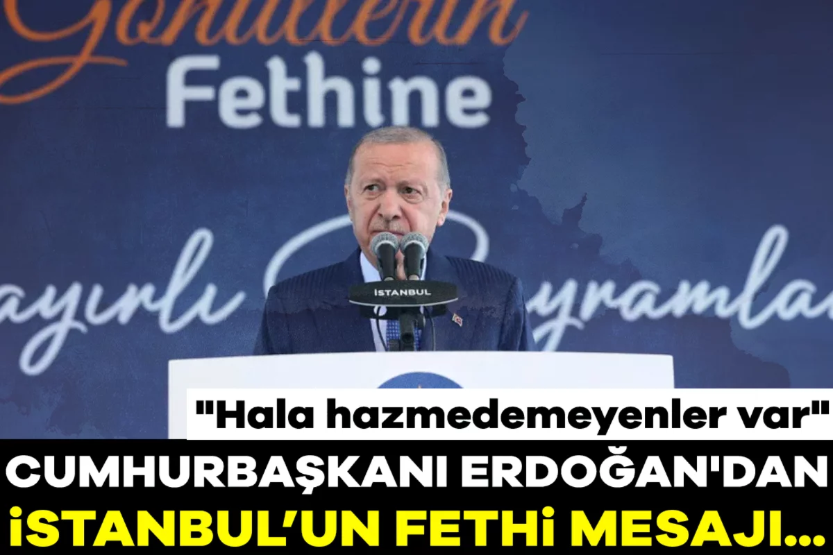 Cumhurbaşkanı Erdoğan'dan İstanbul'un fethi mesajı: "Hala hazmedemeyenler var"