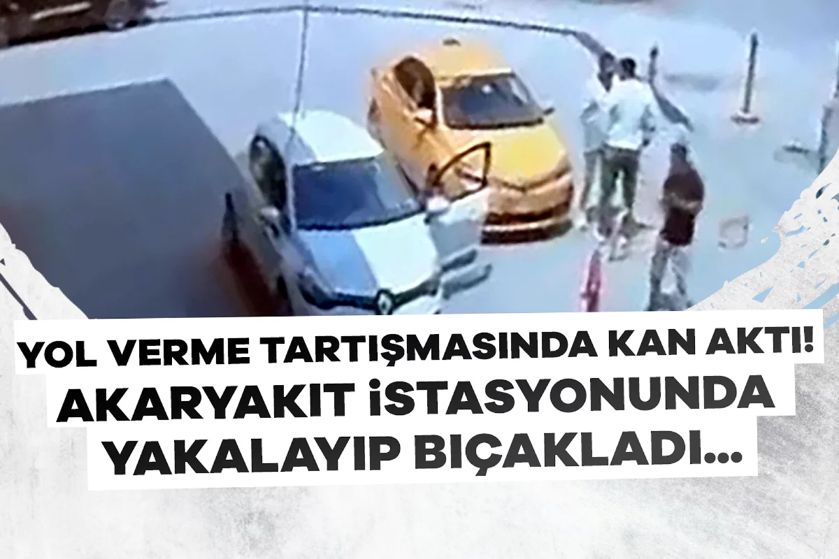 Yol verme tartışması kanlı bitti! Akaryakıt istasyonunda yakalayıp bıçakladı...