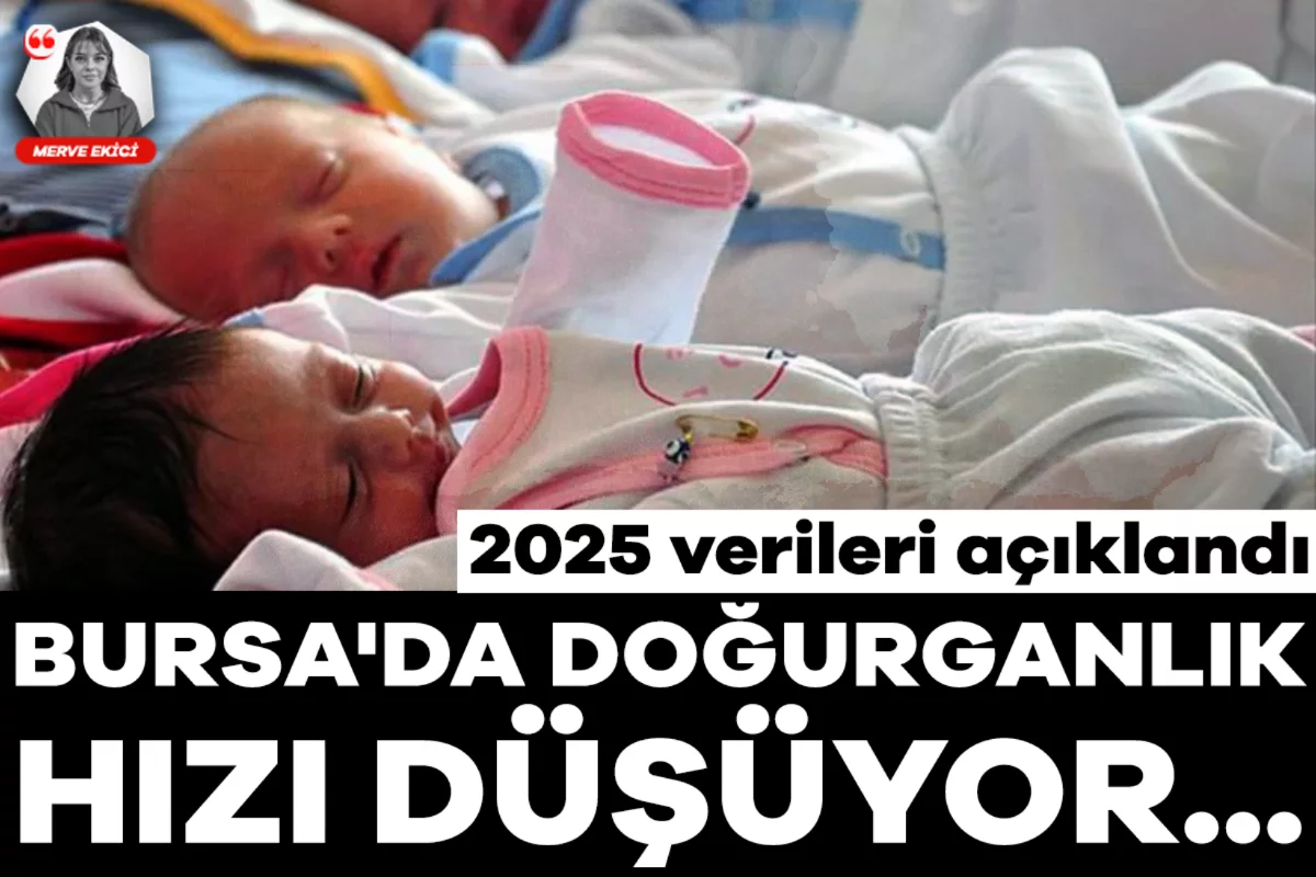 Bursa'da doğurganlık hızı düşüyor: 2025 verileri açıklandı