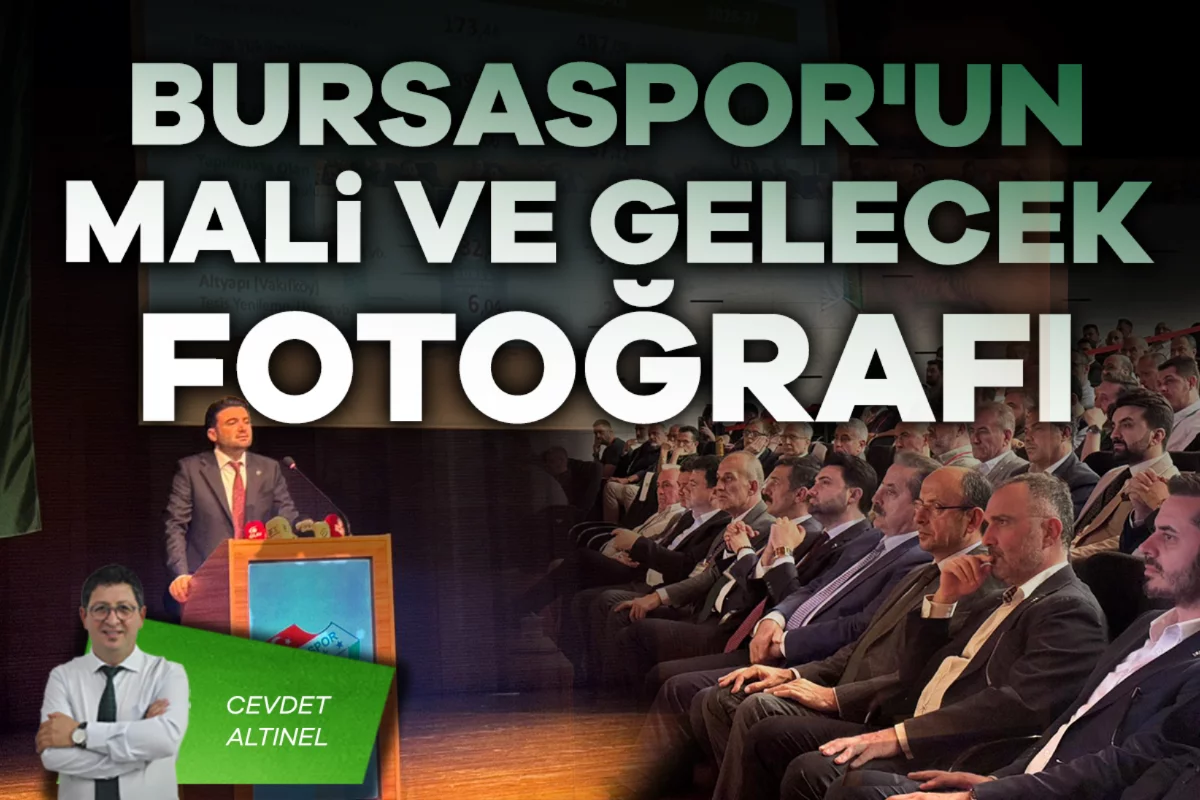 Cevdet Altınel; Bursaspor'un mali ve gelecek fotoğrafı