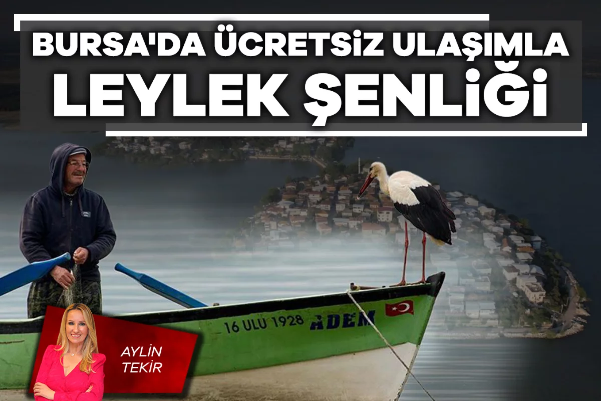 Aylin Tekir; Bursa'da ücretsiz ulaşımla Leylek Şenliği