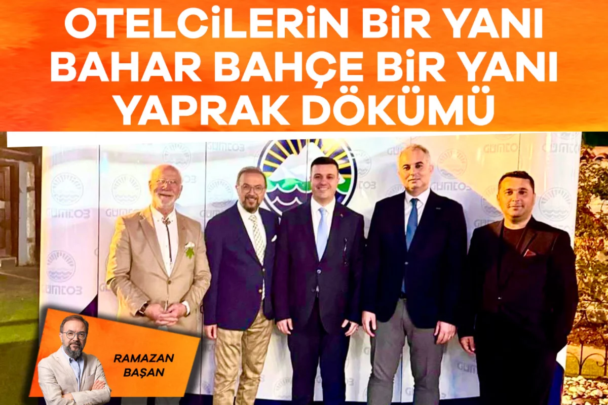 Ramazan Başan; Otelcilerin bir yanı bahar bahçe bir yanı yaprak dökümü