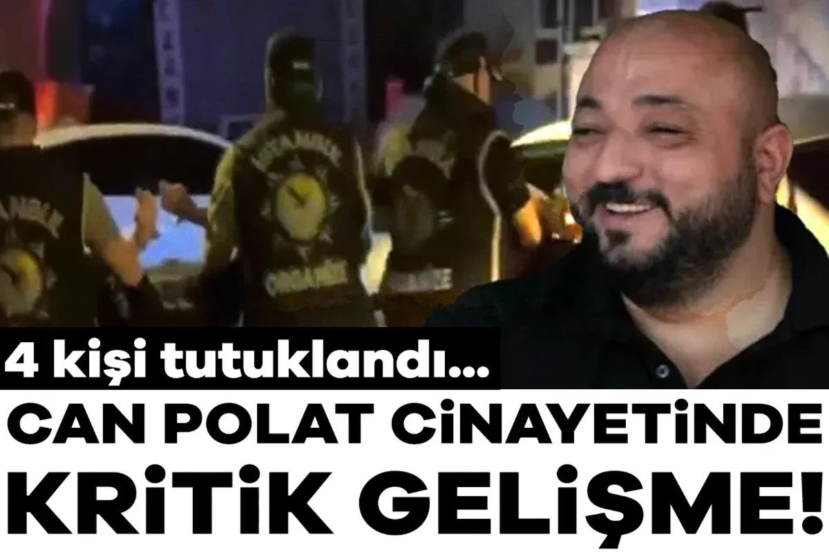 Can Polat cinayetinde kritik gelişme! 4 kişi tutuklandı...