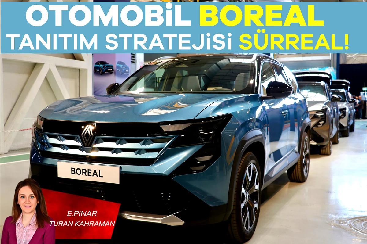 E. Pınar Turan Kahraman; Otomobil Boreal, tanıtım stratejisi sürreal! 