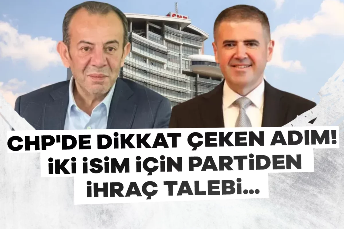 CHP'de dikkat çeken adım! İki isim için partiden ihraç talebi...