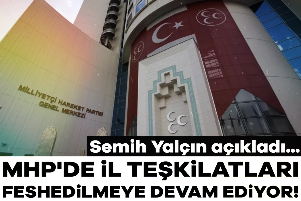 MHP'de il teşkilatları feshedilmeye devam ediyor! Semih Yalçın açıkladı...
