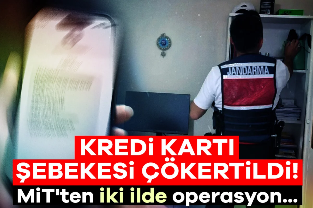 Kredi kartı şebekesi çökertildi! MİT'ten iki ilde operasyon...
