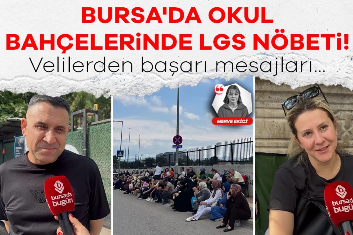 Bursa'da okul bahçelerinde LGS nöbeti! Velilerden başarı mesajları...