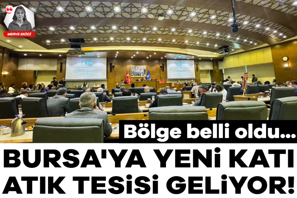 Bursa'ya yeni katı atık tesisi geliyor! Bölge belli oldu...