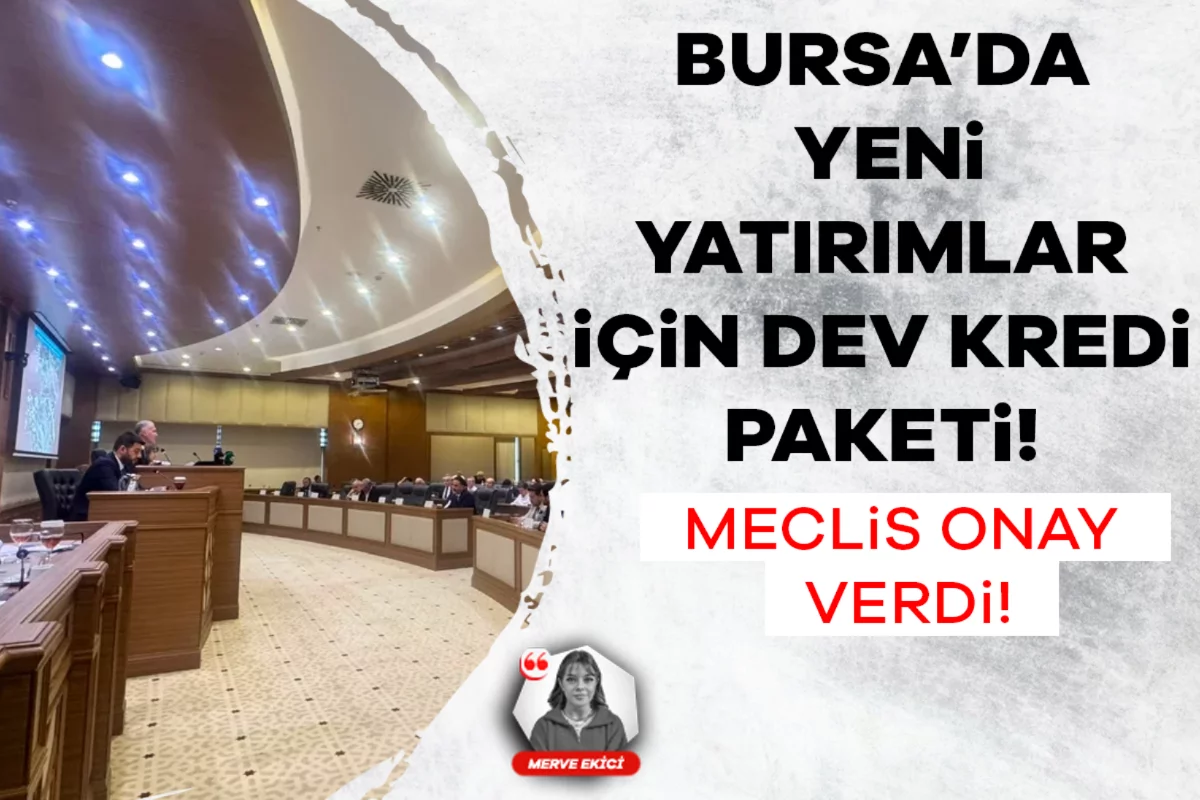 Bursa'da dev kredi meclisten geçti