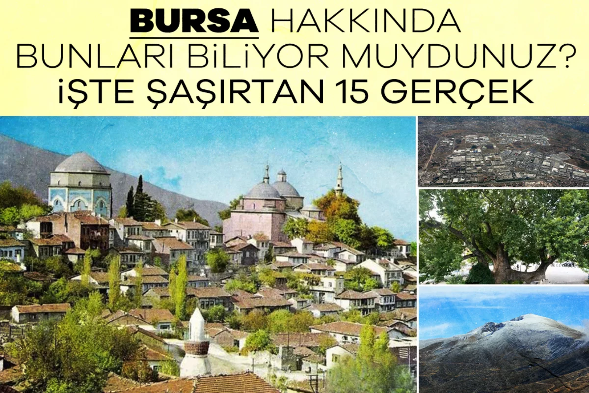 Bursa hakkında bunları biliyor muydunuz? İşt...