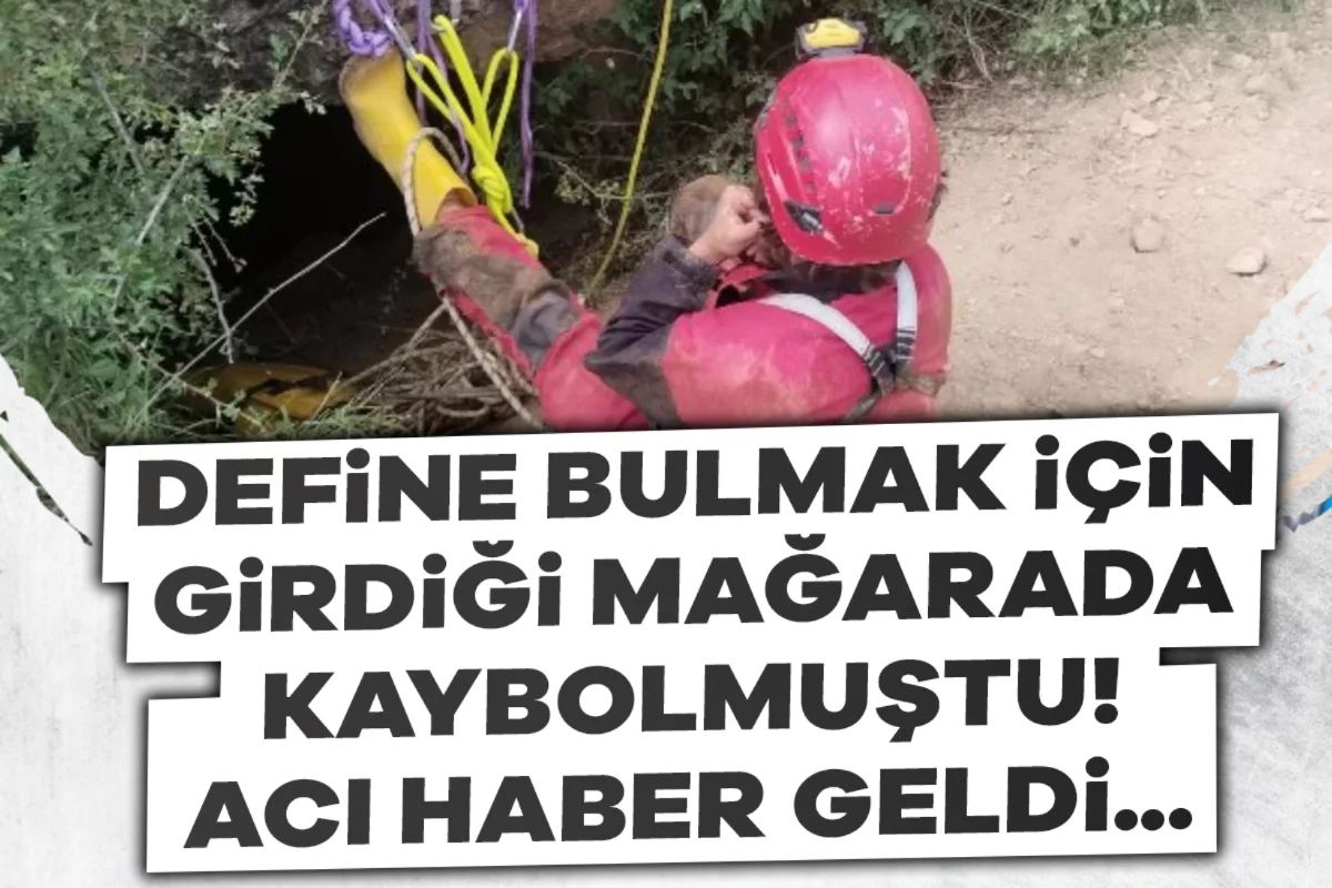 Define bulmak için girdiği mağarada kaybolmuştu! Acı haber geldi...