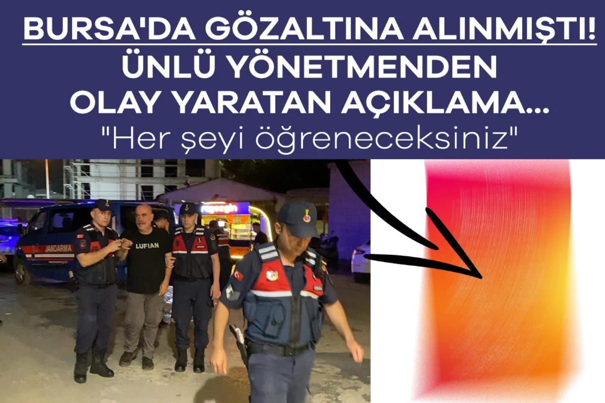 Bursa'da gözaltına alınmıştı! Ünlü yönetmenden olay yaratan açıklama..."Her şeyi öğreneceksiniz"