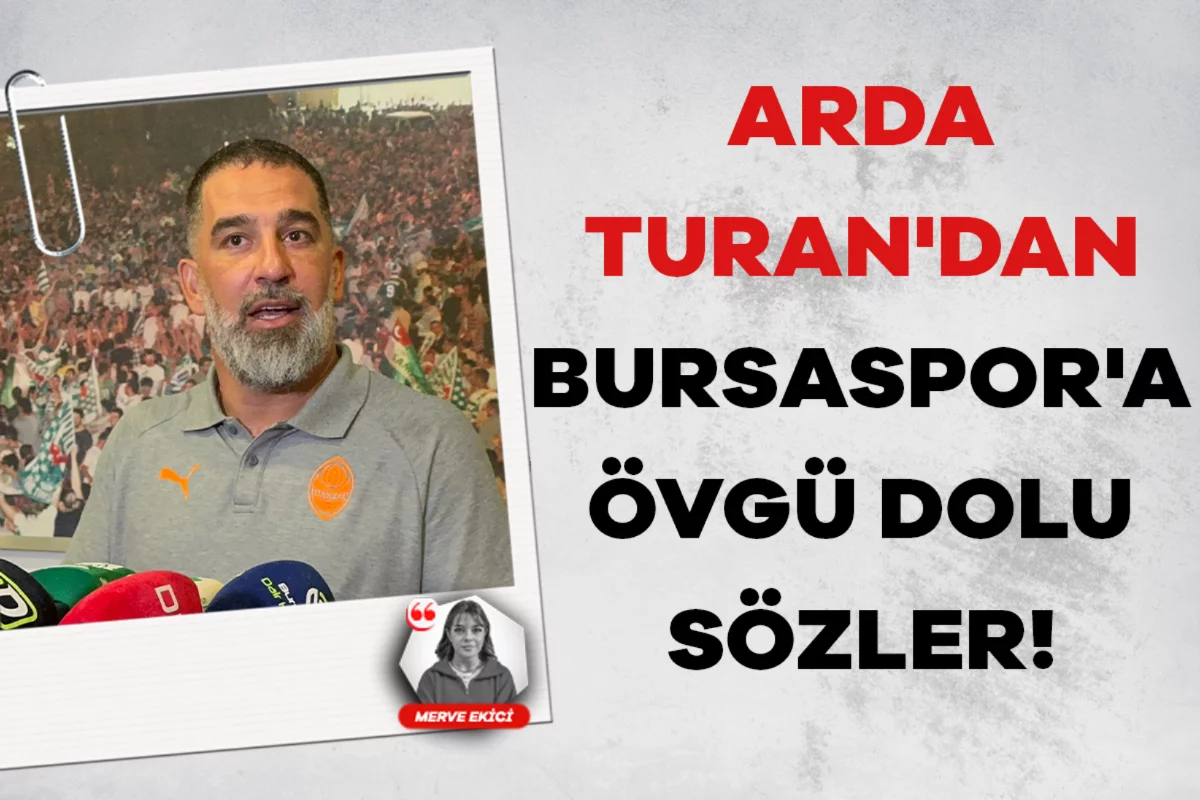 Arda Turan'dan Bursaspor'a övgü dolu sözler!