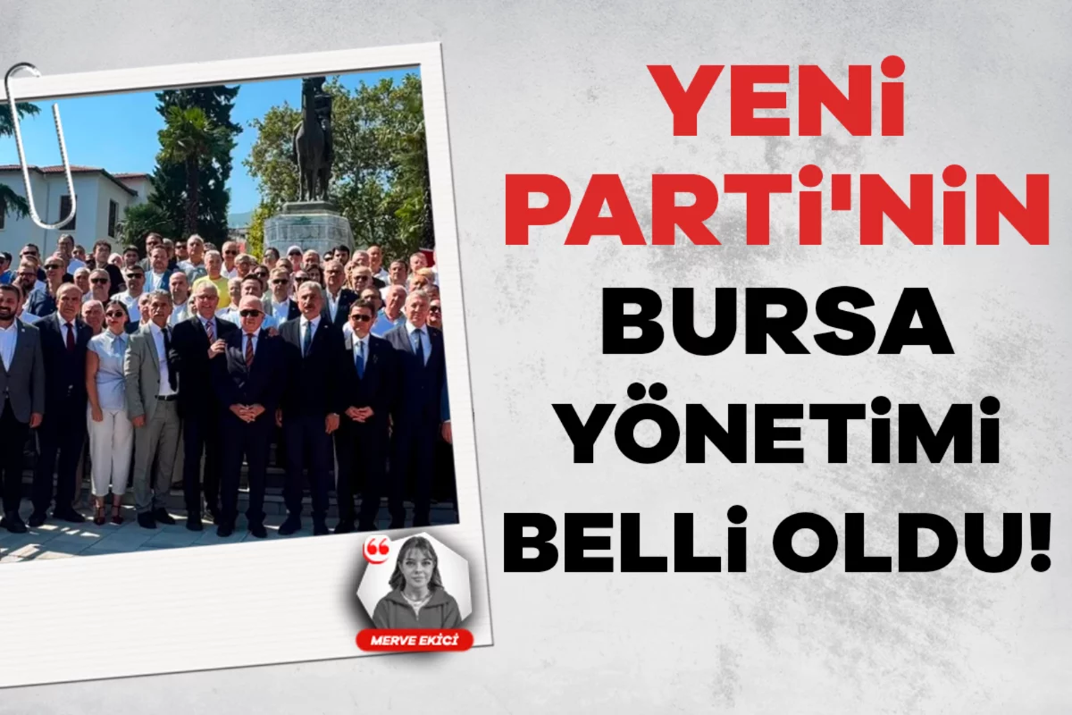 YENİ Parti'nin Bursa yönetimi belli oldu!