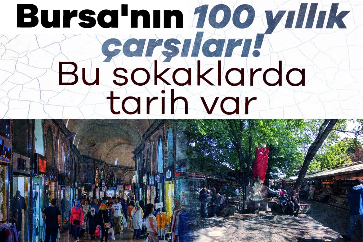 Bursa'nın 100 yıllık çarşıları! Bu sokaklard...