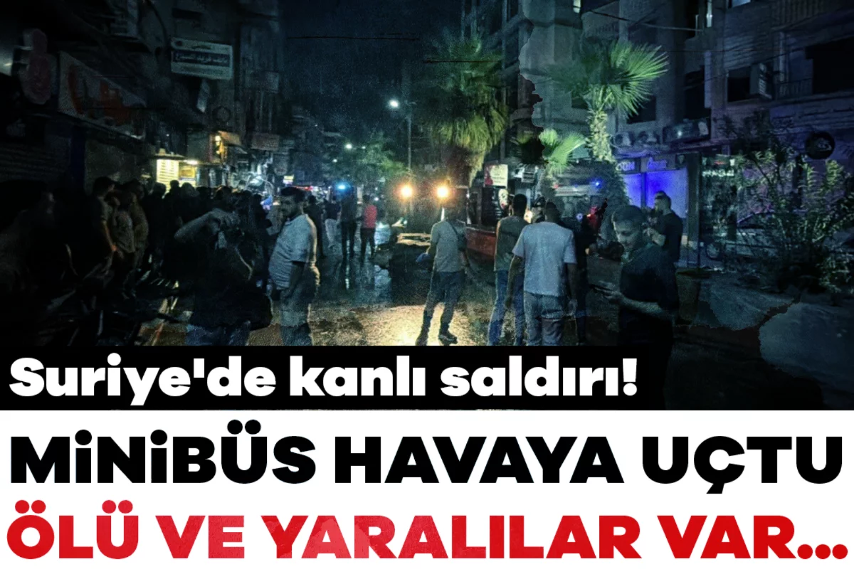Suriye'de kanlı saldırı! Minibüs havaya uçtu, ölü ve yaralılar var...