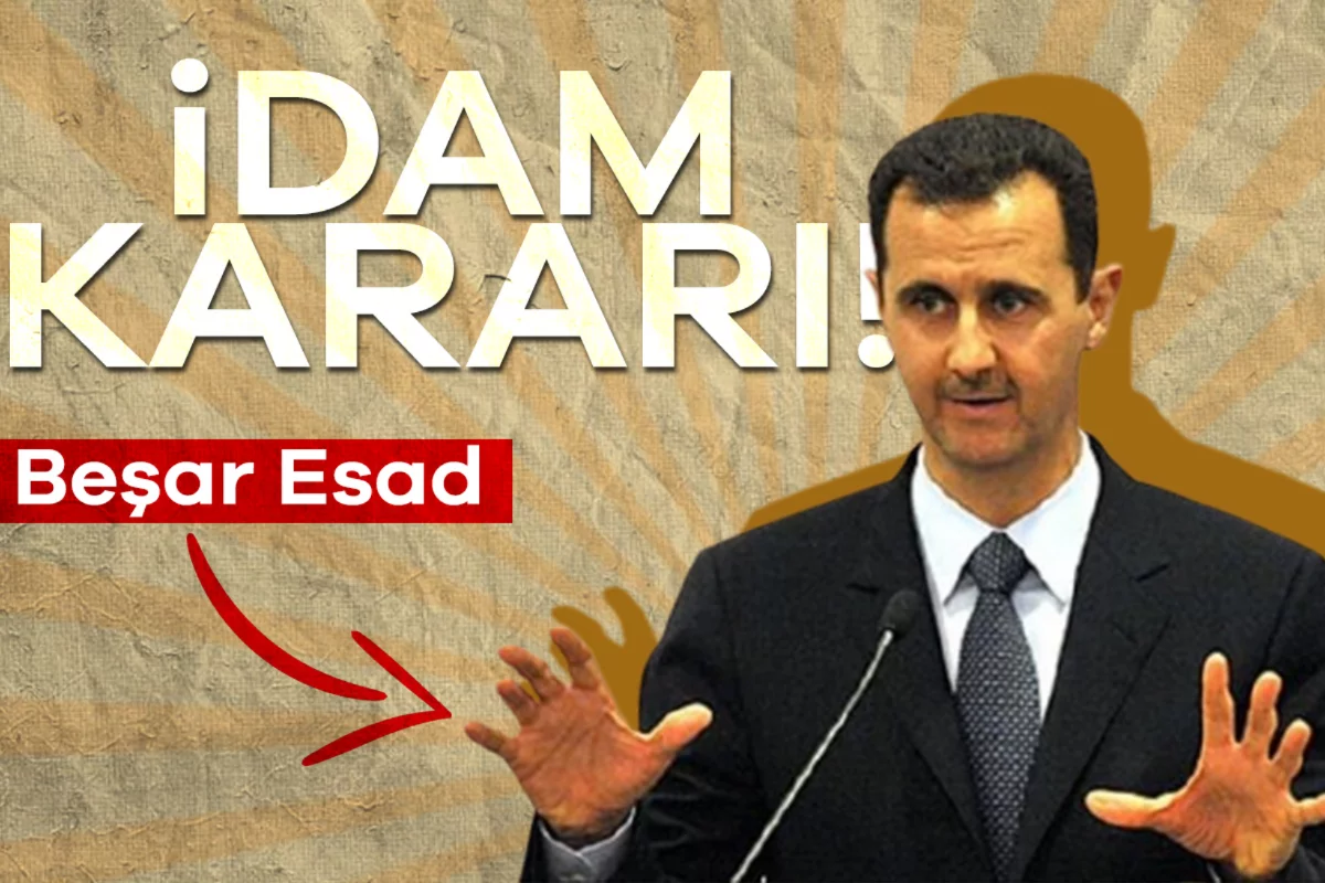 Suriye'nin devrik lideri Beşar Esad hakkında idam kararı!