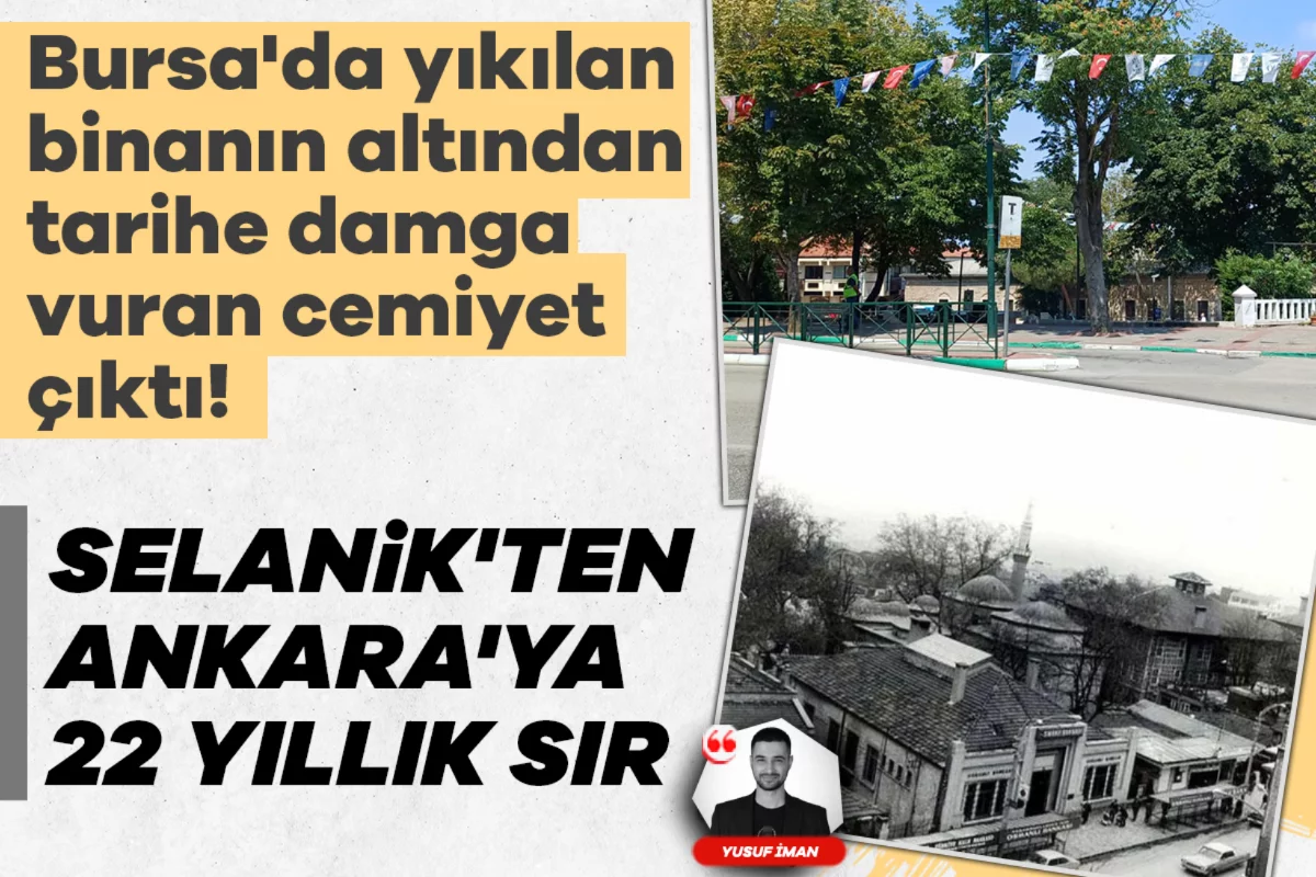 Bursa'da yıkılan binanın altından tarihe damga vuran cemiyet çıktı! Selanik'ten Ankara'ya 22 yıllık sır