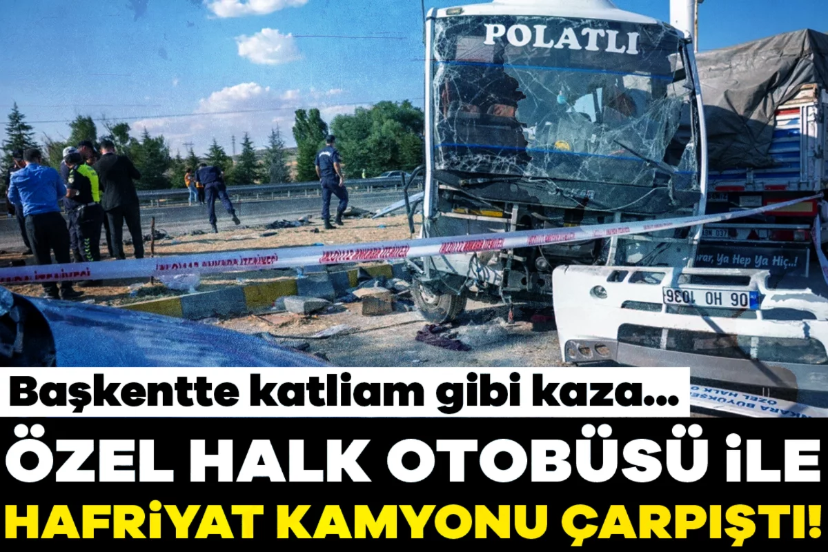 Ankara'da özel halk otobüsü ile hafriyat kamyonu çarpıştı: Ölü ve yaralılar var...
