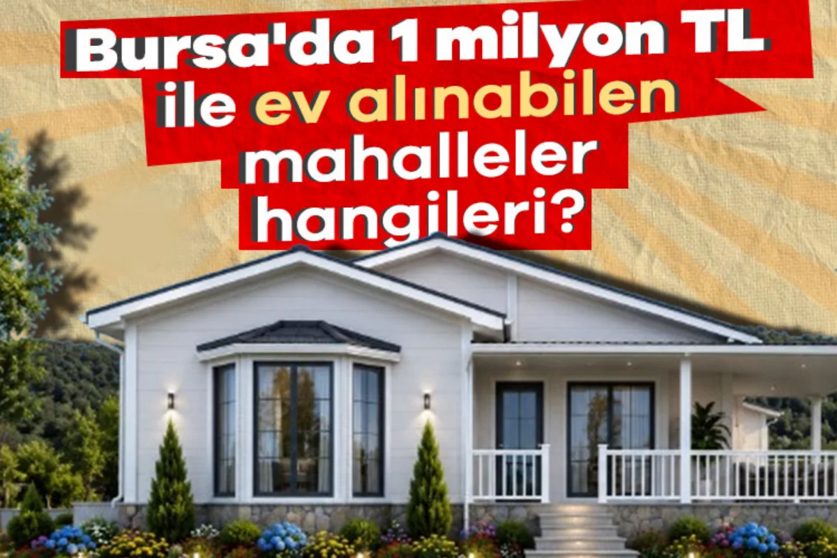 Bursa'da 1 milyon TL ile ev alınabilen mahal...