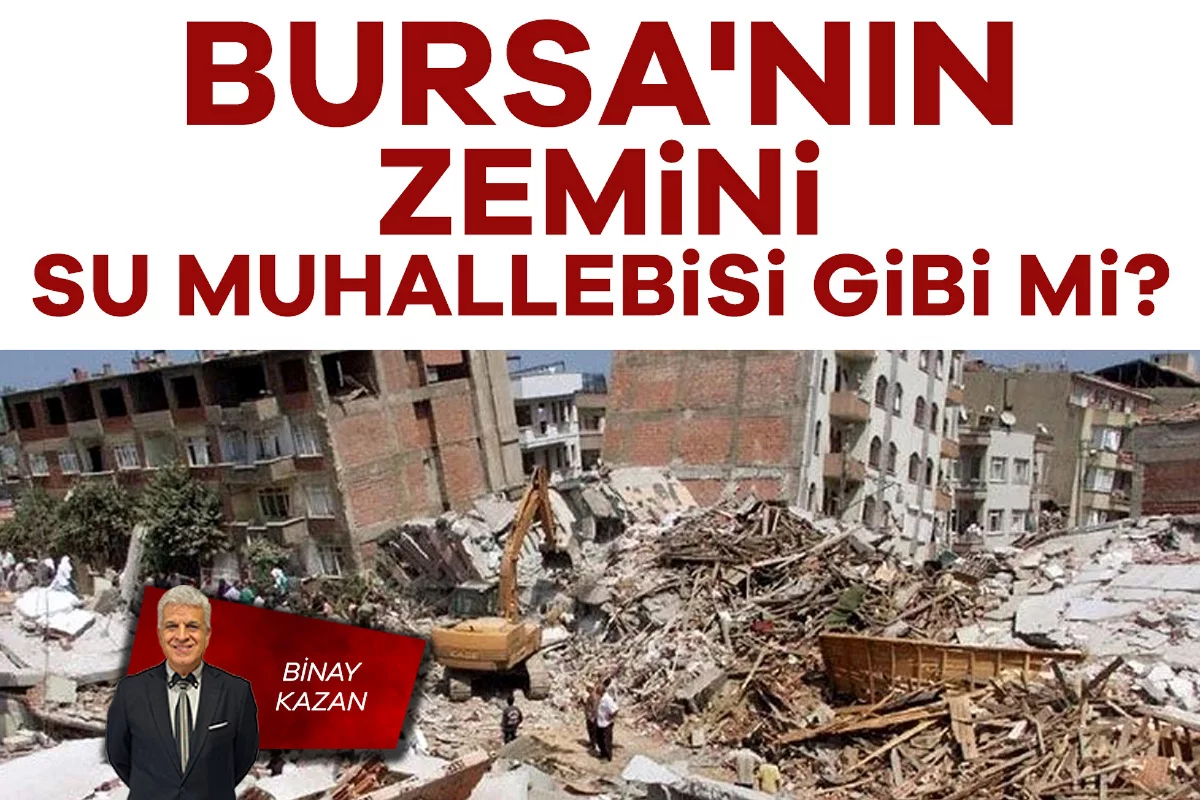 Binay Kazan; Bursa'nın zemini su muhallebisi gibi mi?