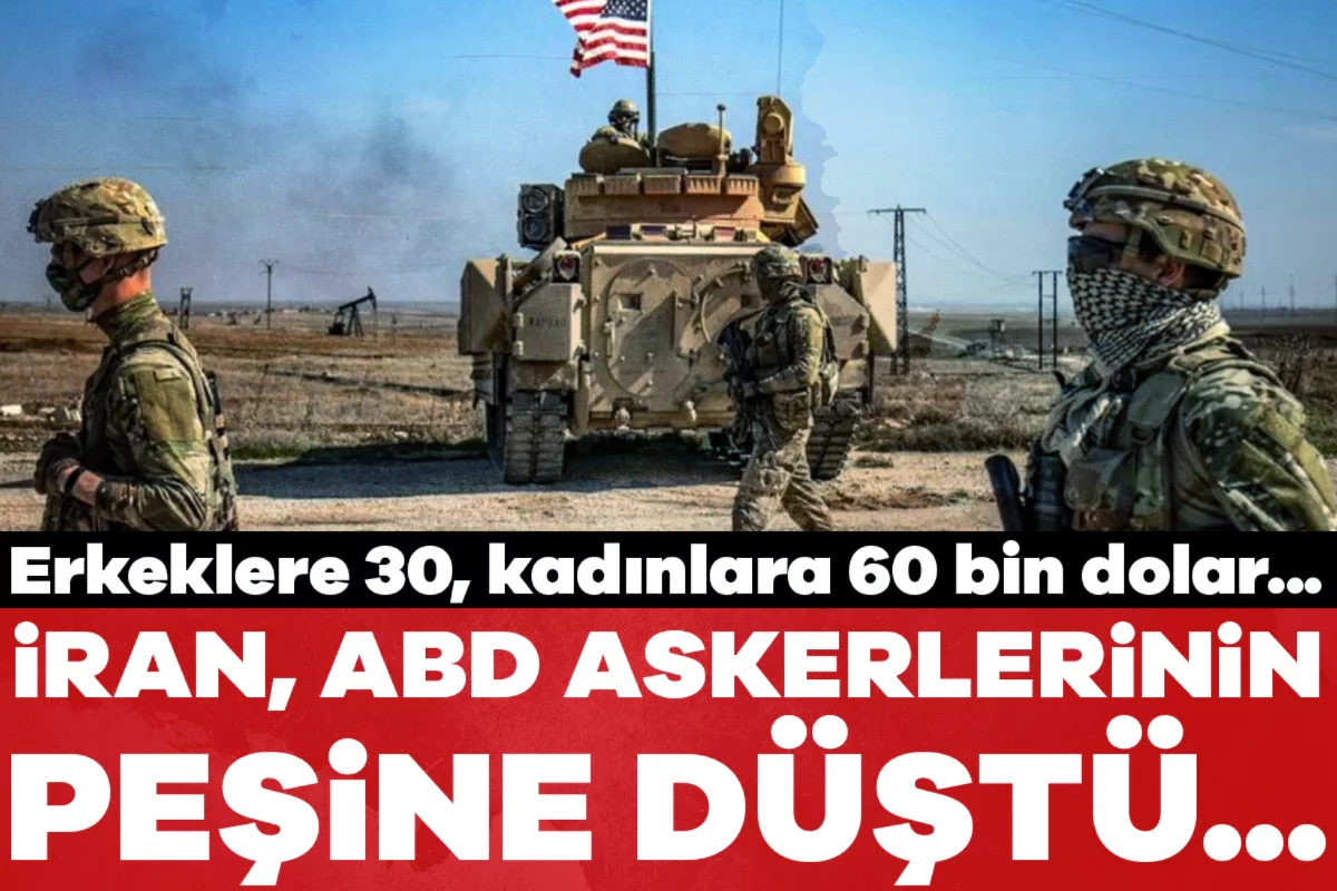 İran ABD askerlerinin peşine düştü: Erkeklere 30, kadınlara 60 bin dolar...