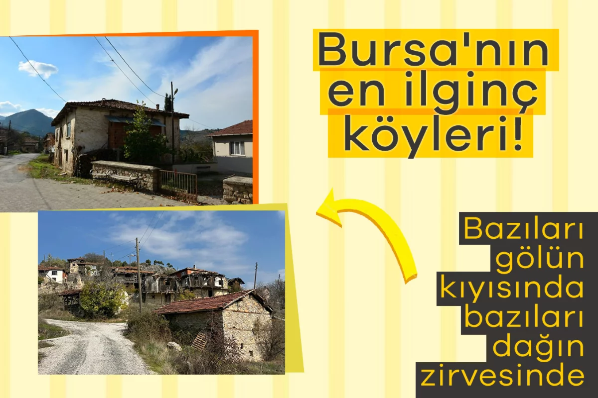 Bursa'nın en ilginç köyleri! Bazıları gölün kıyısında, bazıları dağın zirvesinde