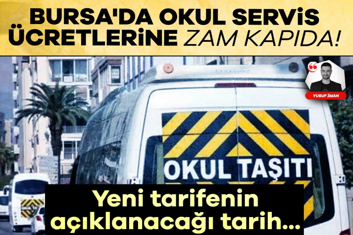 Bursa'da okul servis ücretlerine zam kapıda! İşte yeni tarifenin açıklanacağı tarih...