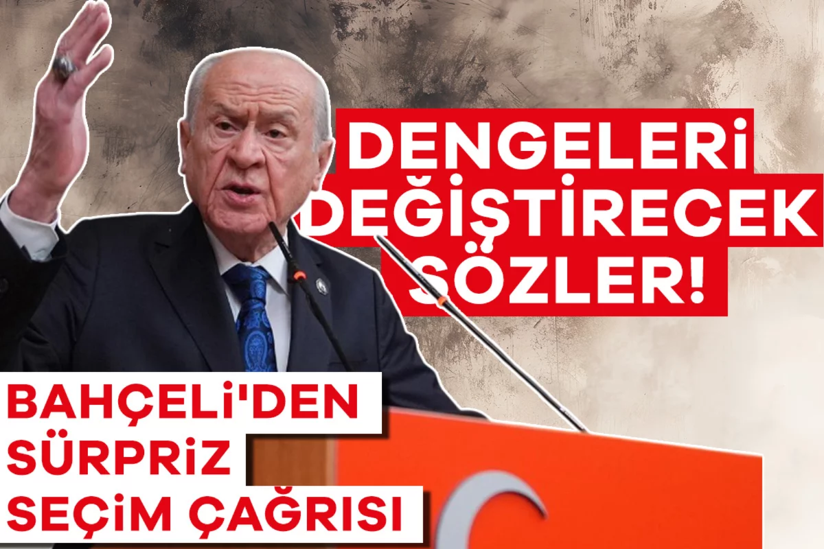 Dengeleri değiştirecek sözler! Bahçeli'den sürpriz seçim çağrısı