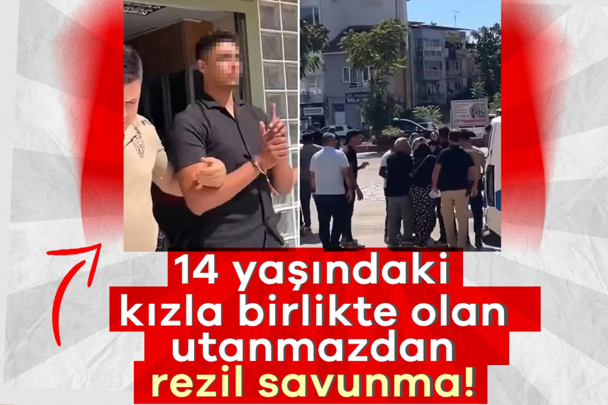 14 yaşındaki kızla birlikte olan utanmazdan rezil savunma!
