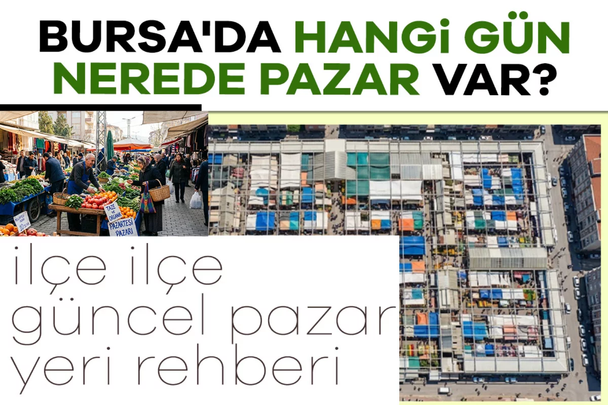 Bursa'da hangi gün nerede pazar var? İlçe il...