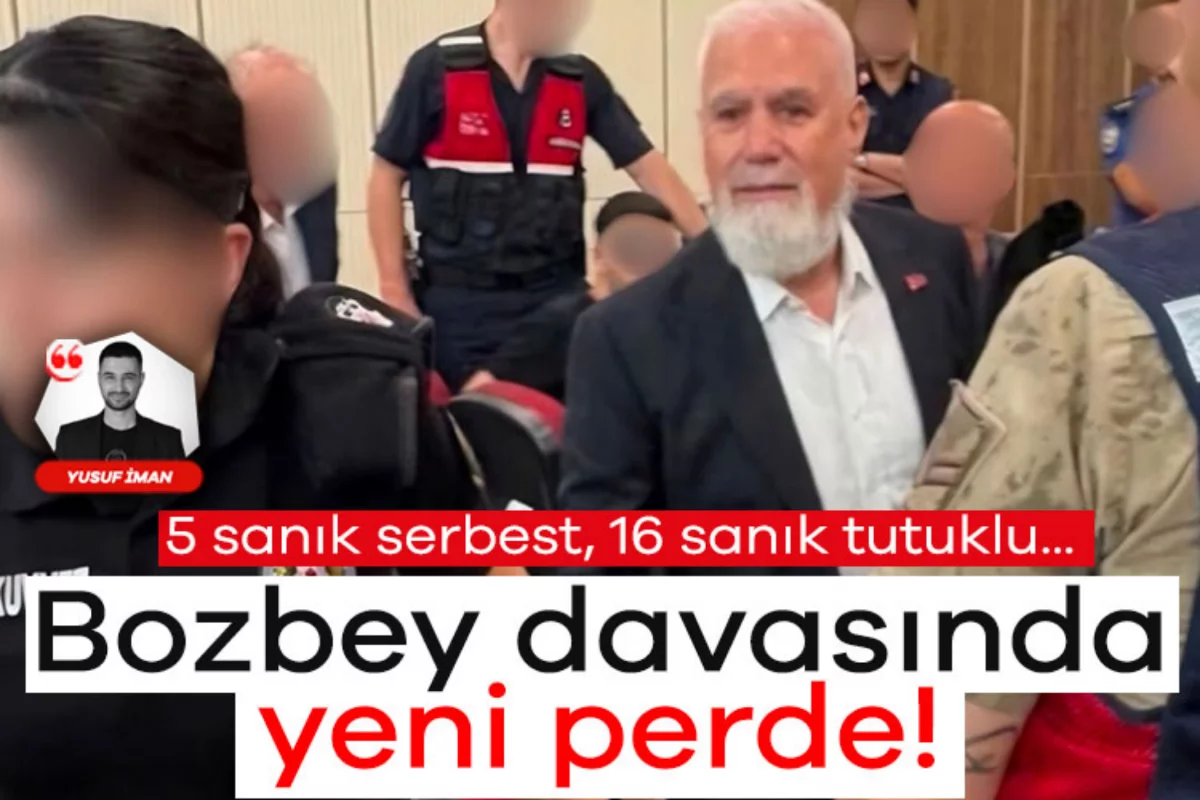 Bozbey davasında yeni perde: 5 sanık serbest, 16 sanık tutuklu