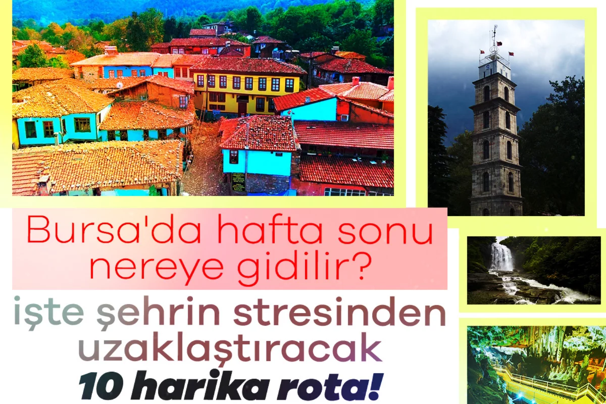 Bursa'da hafta sonu nereye gidilir? İşte şeh...