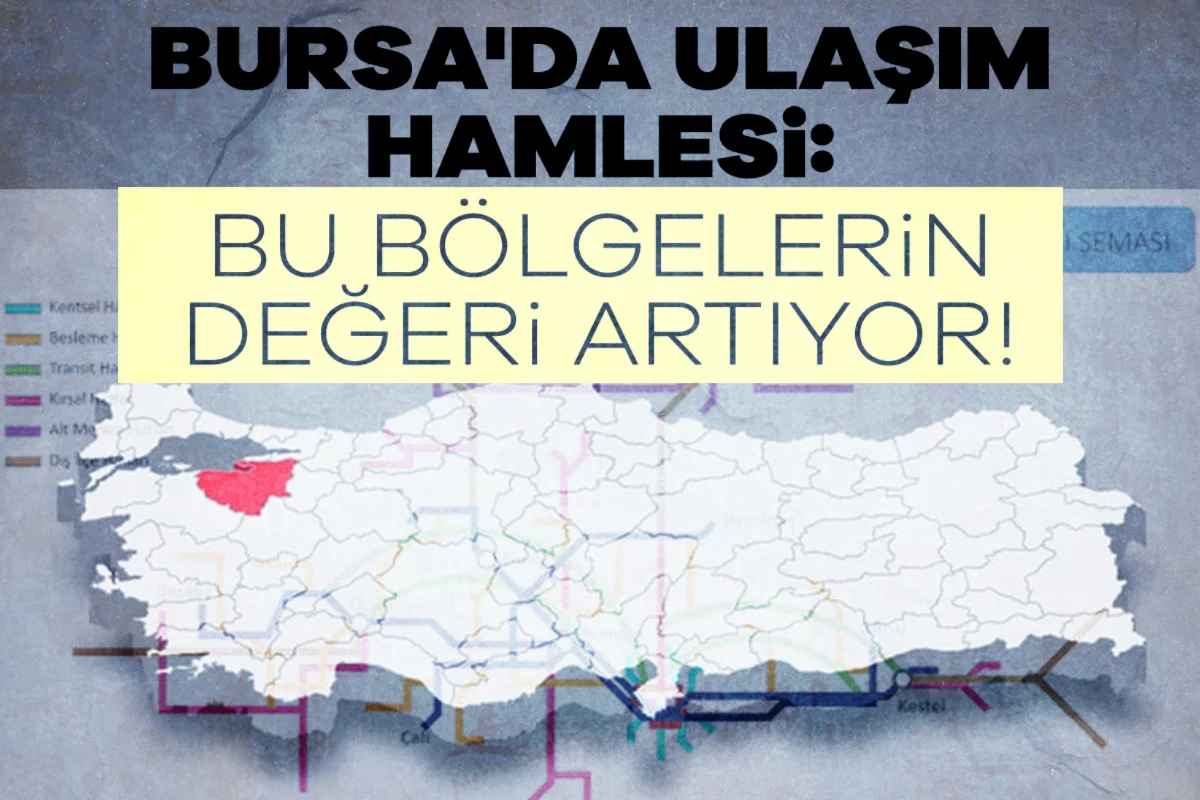 Bursa'da ulaşım hamlesi: Bu bölgelerin değer...