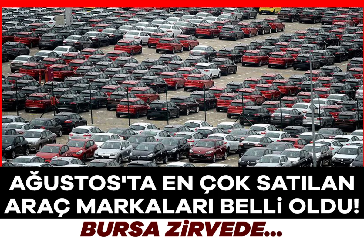 Ağustos'ta en çok satılan araç markaları bel...