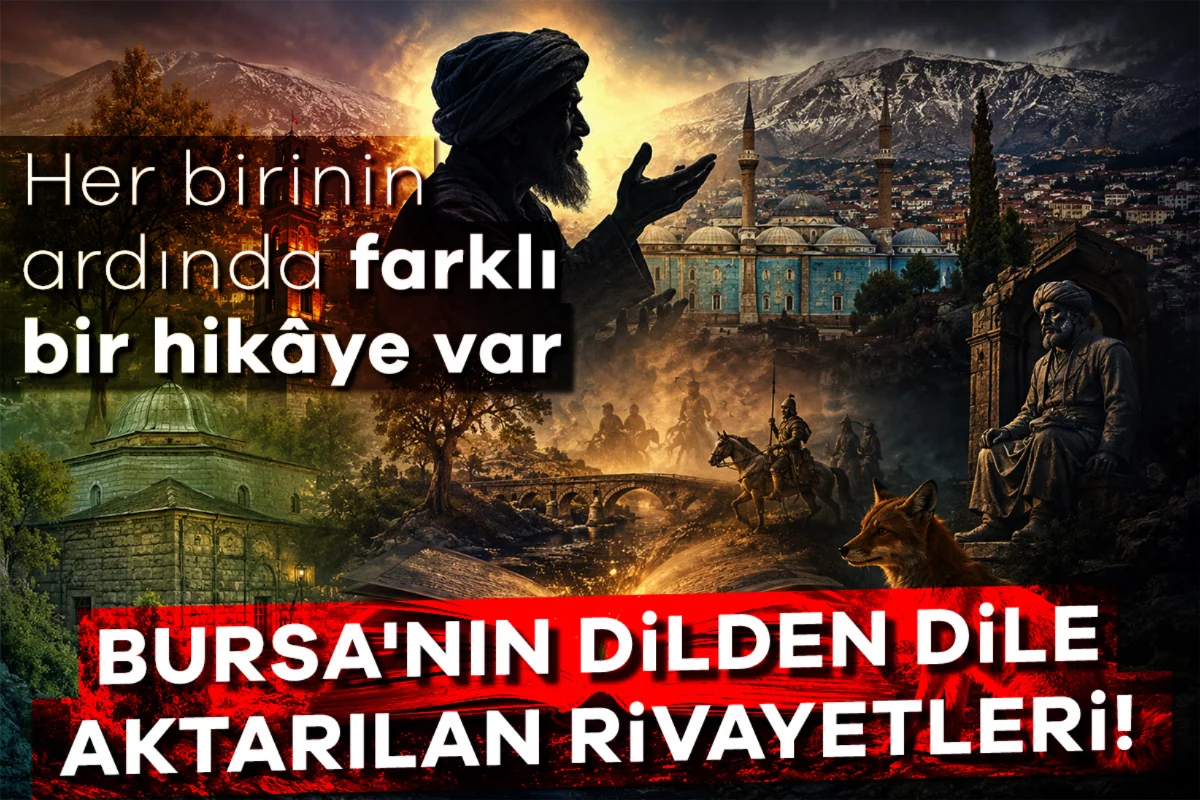 Bursa'nın dilden dile aktarılan rivayetleri!...
