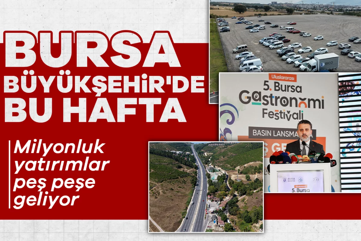 Bursa Büyükşehir'de bu hafta: Milyonluk yatırımlar peş peşe geliyor