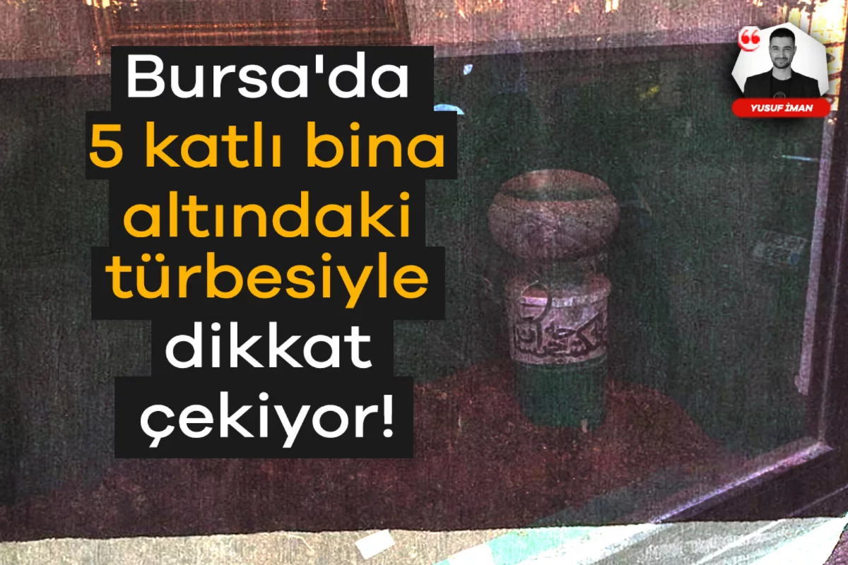 Bursa'da 5 katlı bina altındaki türbesiyle dikkat çekiyor!