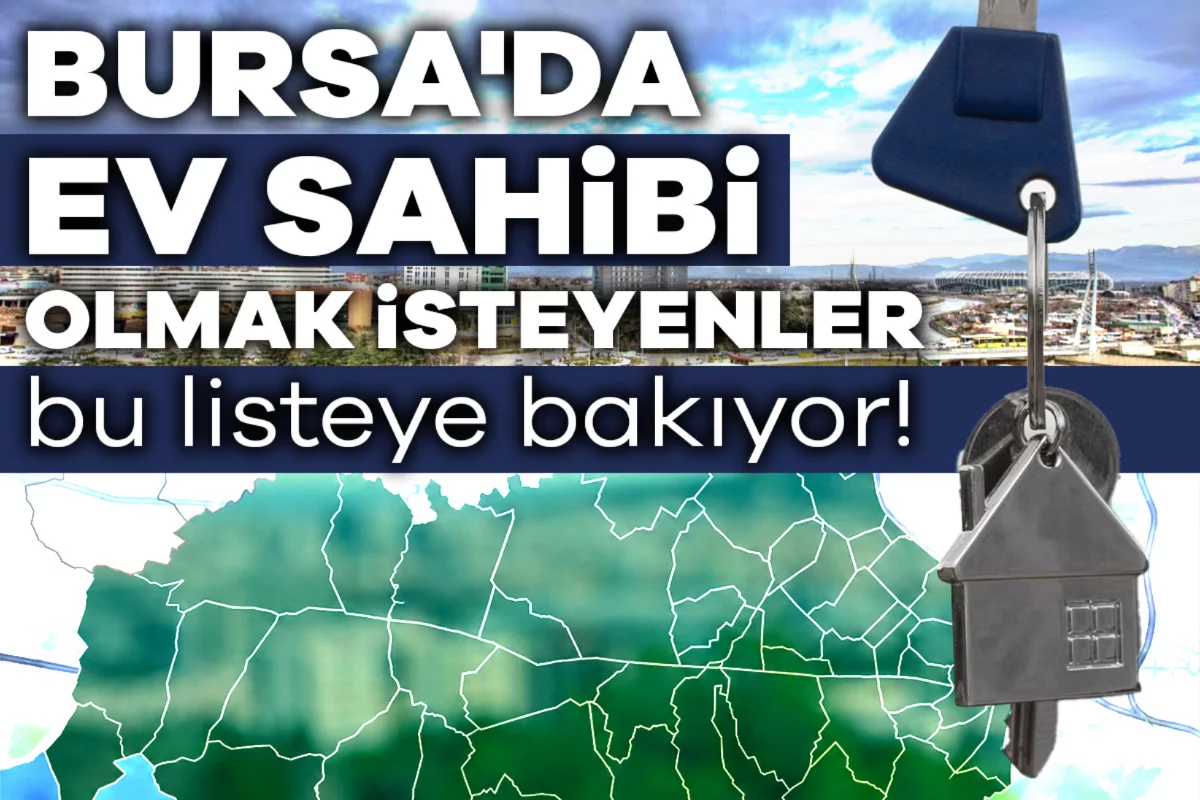 Bursa'da ev sahibi olmak isteyenler bu liste...