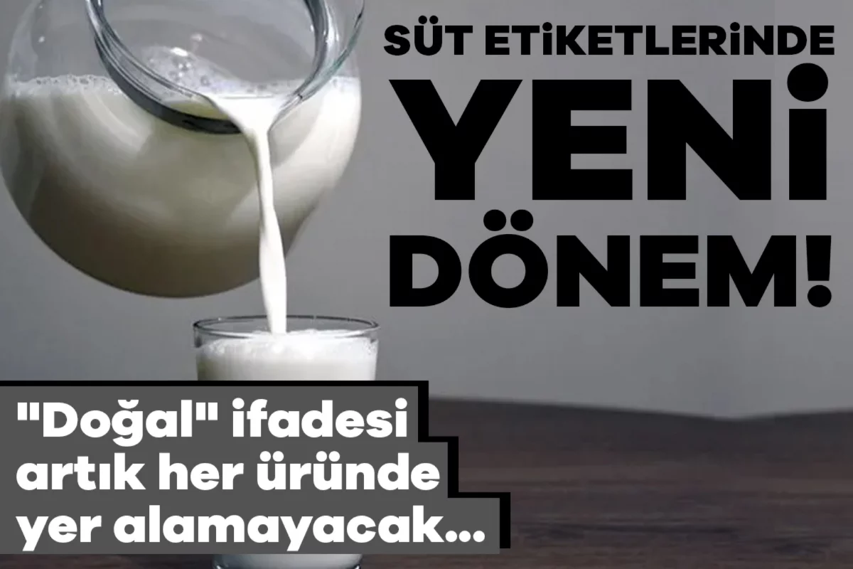 Süt etiketlerinde yeni dönem! "Doğal" ifadesi artık her üründe yer alamayacak...