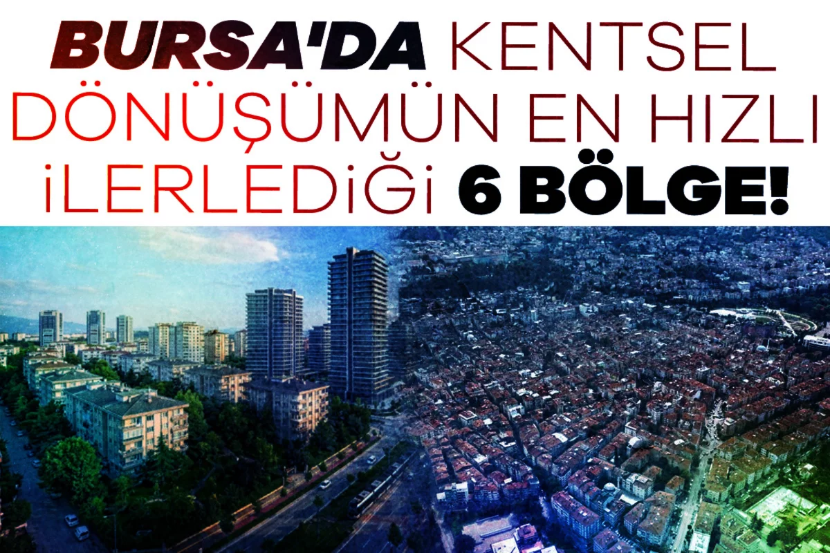 Harita değişiyor: Bursa'da kentsel dönüşümün...