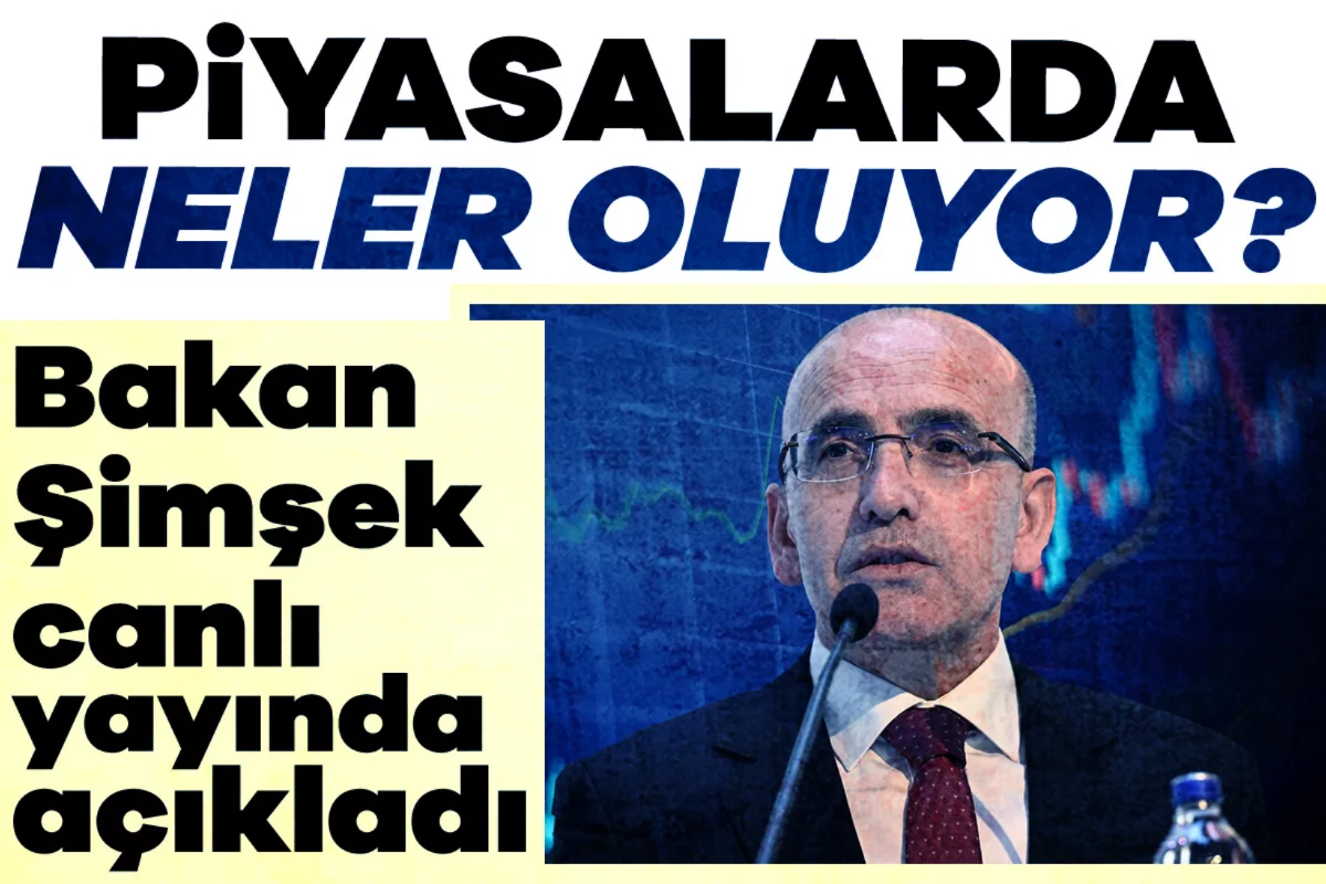 Piyasalarda neler oluyor? Bakan Şimşek canlı yayında açıkladı